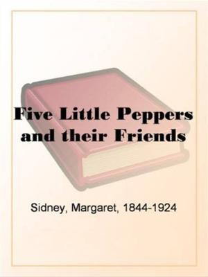Cover of the book Five Little Peppers And Their Friends by Robert Lynd