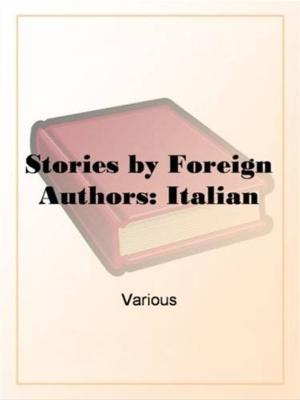 Cover of the book Stories By Foreign Authors: Italian by Nathaniel, 1804-1864 Hawthorne
