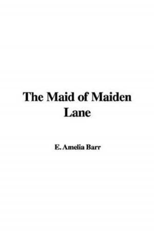 Cover of the book The Maid Of Maiden Lane by Edward Bulwer-Lytton