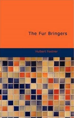Cover of the book The Fur Bringers by Henry Seton Merriman