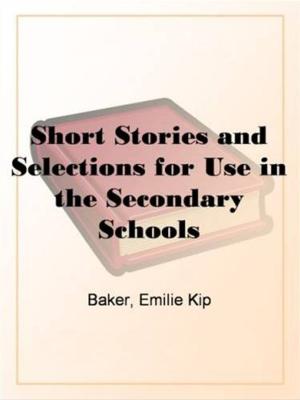 Cover of the book Short Stories And Selections For Use In The Secondary Schools by Benjamin Drake