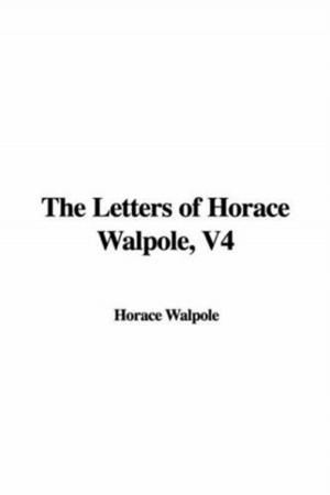 Book cover of Letters Of Horace Walpole, V4