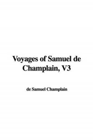 Book cover of Voyages Of Samuel De Champlain V3