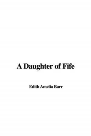 Cover of the book A Daughter Of Fife by Damaris, Lady Masham