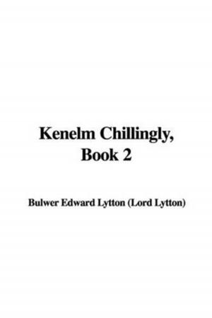 Cover of the book Kenelm Chillingly, Book 2. by Captain Wilbur Lawton