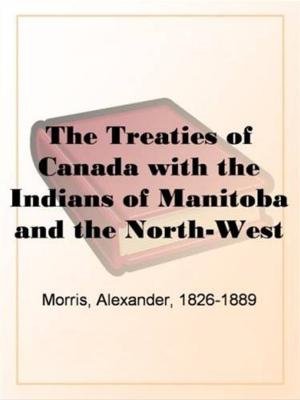 Cover of the book The Treaties Of Canada With The Indians Of Manitoba by Hector Malot