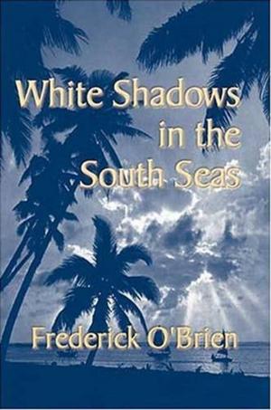 Cover of the book White Shadows In The South Seas by Mark Twain (Samuel Clemens)