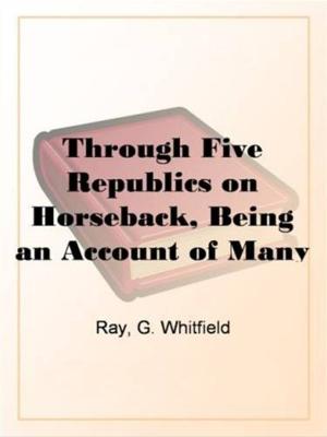 bigCover of the book Through Five Republics On Horseback by 