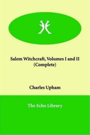 Cover of the book Salem Witchcraft, Volumes I And II by Charles Kingsley
