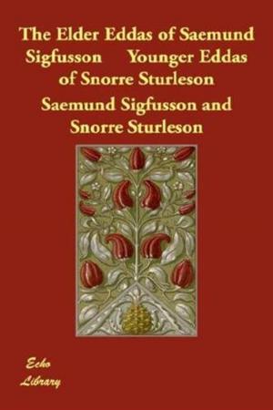 Cover of the book The Elder Eddas Of Saemund Sigfusson; And The Younger Eddas Of Snorre Sturleson by Charlotte M. Yonge