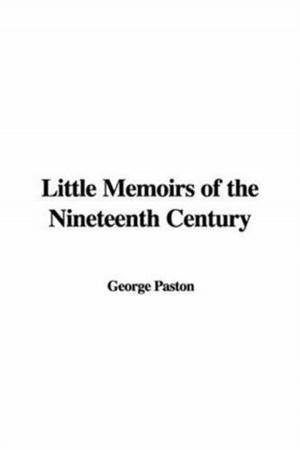 Cover of the book Little Memoirs Of The Nineteenth Century by Gertrude Atherton
