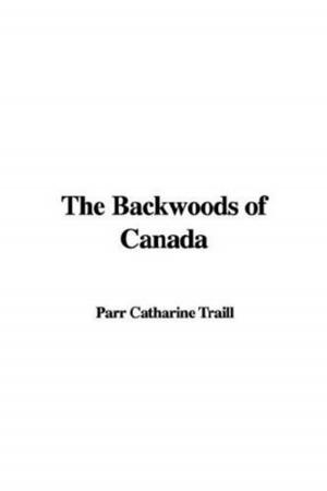 Cover of the book The Backwoods Of Canada by Andrew Lang