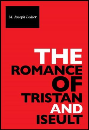 Cover of the book The Romance Of Tristan And Iseult by E.A. Bennett