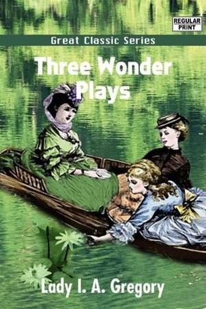 Cover of the book Three Wonder Plays by Georg Ebers