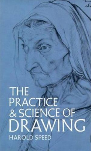 Cover of the book The Practice And Science Of Drawing by H. A. Cody