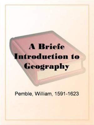 Cover of the book A Briefe Introduction To Geography by Various