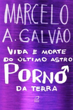 Cover of the book Vida e morte do último astro pornô da Terra by Hugo Vera