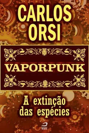 Cover of the book Vaporpunk - A extinção das espécies by Carlos Orsi