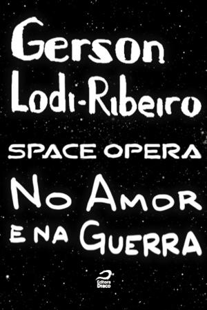 Book cover of Space Opera - No amor e na guerra