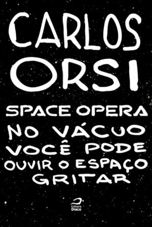 Cover of Space Opera - No vácuo você pode ouvir o espaço gritar