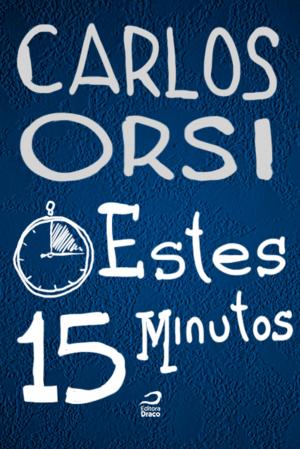 Cover of the book Estes 15 minutos by Luiz Felipe Vasques, Daniel Russell Ribas