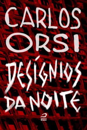Cover of the book Desígnios da noite by Carlos Orsi