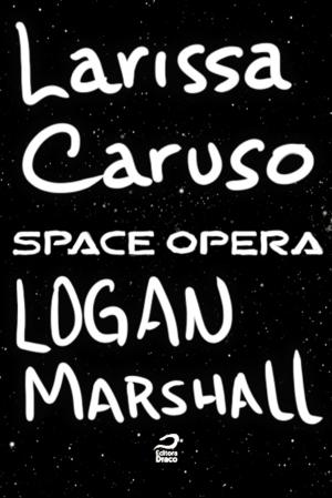 Cover of the book Space Opera - Logan Marshall by Luiz Felipe Vasques