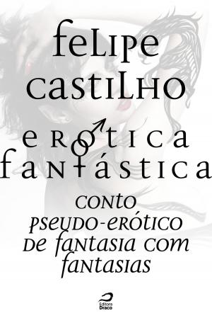 Cover of the book Erótica Fantástica - Conto Pseudo-Erótico de Fantasia com Fantasias by Gerson Lodi-Ribeiro