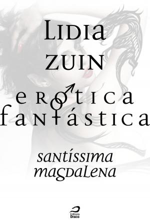 Cover of the book Erótica Fantástica - Santíssima Magdalena by Cirilo S. Lemos