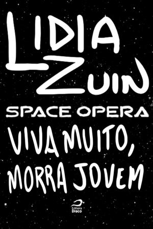 Cover of the book Space Opera - Viva muito, morra jovem by M.L. Lacy