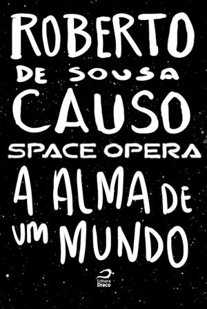 Cover of the book Space Opera - A alma de um mundo by Dana Guedes