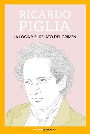 Cover of the book La loca y el relato del crimen by Ricardo Piglia