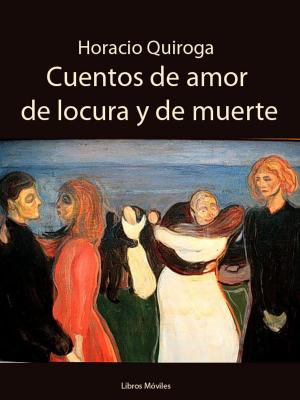 Cover of the book Cuentos de amor de locura y de muerte by Gustavo Adolfo Bécquer