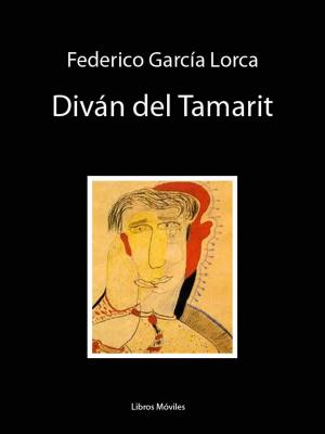 Cover of the book Diván del Tamarit by Federico García Lorca