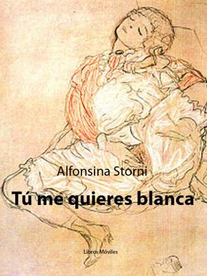 Cover of the book Tú me quieres blanca by Benito Pérez Galdós