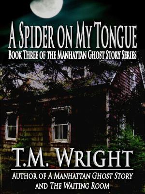 Cover of the book A Spider on My Tongue by Tim Waggoner