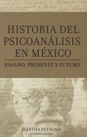 Cover of the book HISTORIA DEL PSICOANÁLISIS EN MÉXICO by Connie Sampieri-Gallo