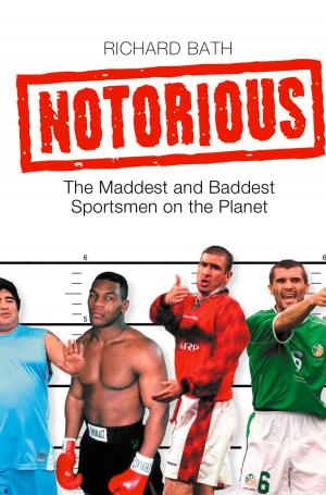bigCover of the book Notorious: The Maddest and Baddest Sportsmen on the Planet by 