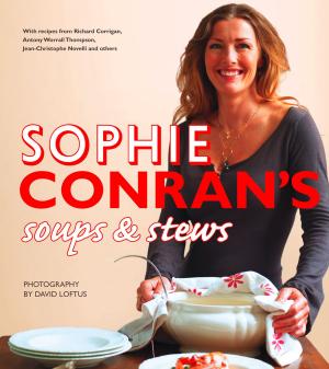 Cover of the book Sophie Conran’s Soups and Stews by Petrina Banfield
