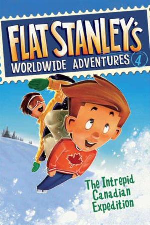 Book cover of Flat Stanley's Worldwide Adventures #4: The Intrepid Canadian Expedition