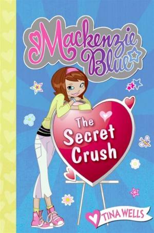 Cover of the book Mackenzie Blue #2: The Secret Crush by Garth Stein
