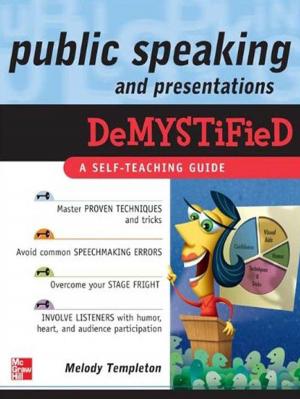Cover of the book Public Speaking and Presentations Demystified by John Cadick, Al Winfield, Mary Capelli-Schellpfeffer, Dennis K. Neitzel