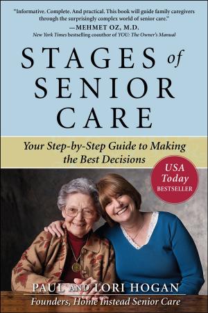 Cover of the book Stages of Senior Care: Your Step-by-Step Guide to Making the Best Decisions by Lewis Braham