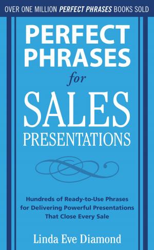 bigCover of the book Perfect Phrases for Sales Presentations: Hundreds of Ready-to-Use Phrases for Delivering Powerful Presentations That Close Every Sale by 