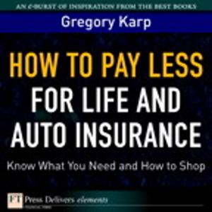 Cover of the book How to Pay Less for Life and Auto Insurance by Harvey M. Deitel, Paul Deitel