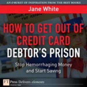 Cover of the book How to Get Out of Credit Card Debtor's Prison by Richard C. Bailie, Wallace B. Whiting, Joseph A. Shaeiwitz, Richard Turton, Debangsu Bhattacharyya