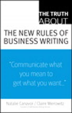 Cover of the book The Truth About the New Rules of Business Writing by Cliff Atkinson
