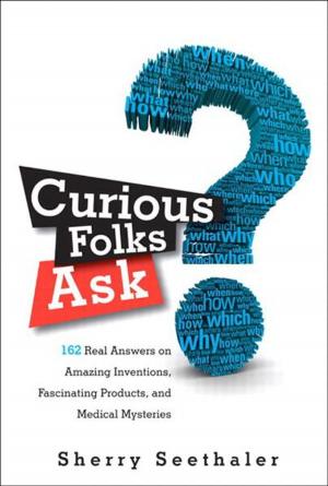 Cover of the book Curious Folks Ask: 162 Real Answers on Amazing Inventions, Fascinating Products, and Medical Mysteries by Charlie Russel, Sharon Crawford