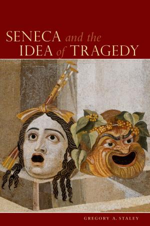 Cover of the book Seneca and the Idea of Tragedy by James H. Hunt