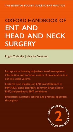 Cover of the book Oxford Handbook of ENT and Head and Neck Surgery by Toby Seddon, Lisa Williams, Robert Ralphs